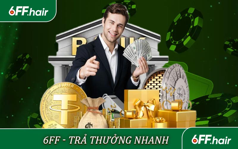 6FF -Nhà cái trả thưởng nhanh - Bảo mật cao