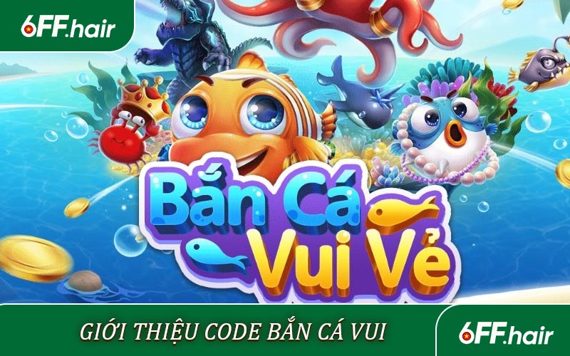 Giới thiệu code bắn cá vui