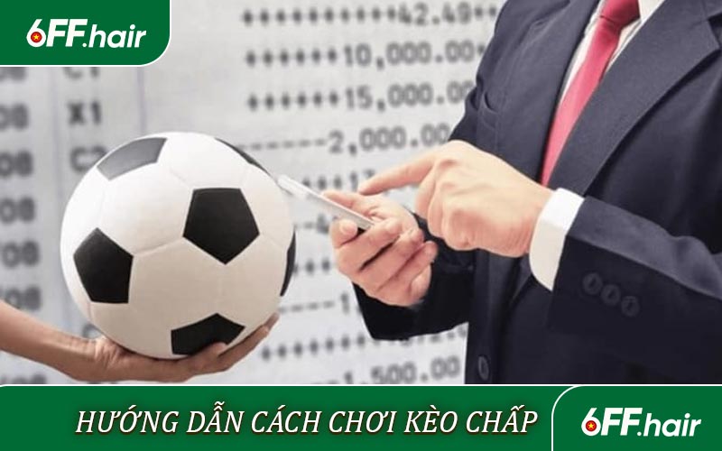 Hướng dẫn cách chơi kèo chấp