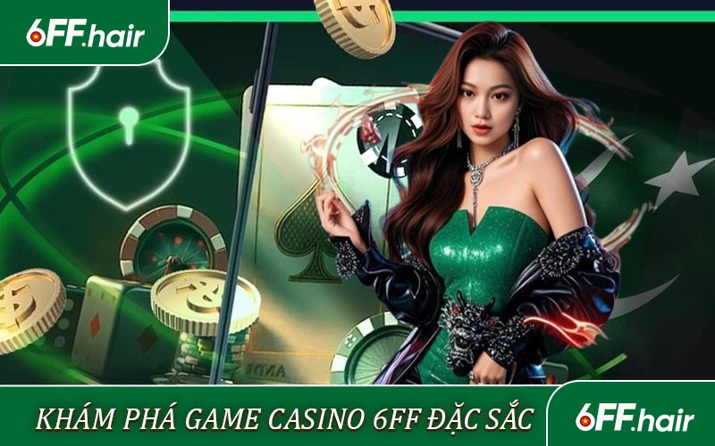 Khám phá game casino 6FF đặc sắc