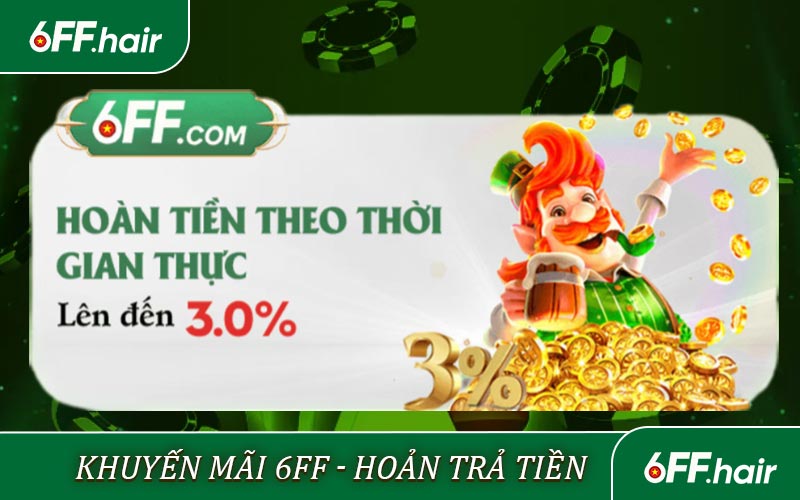 Khuyến mãi 6FF - Hoàn trả tiền
