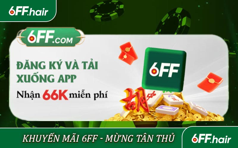 Khuyến mãi 6FF - Mừng tân thủ