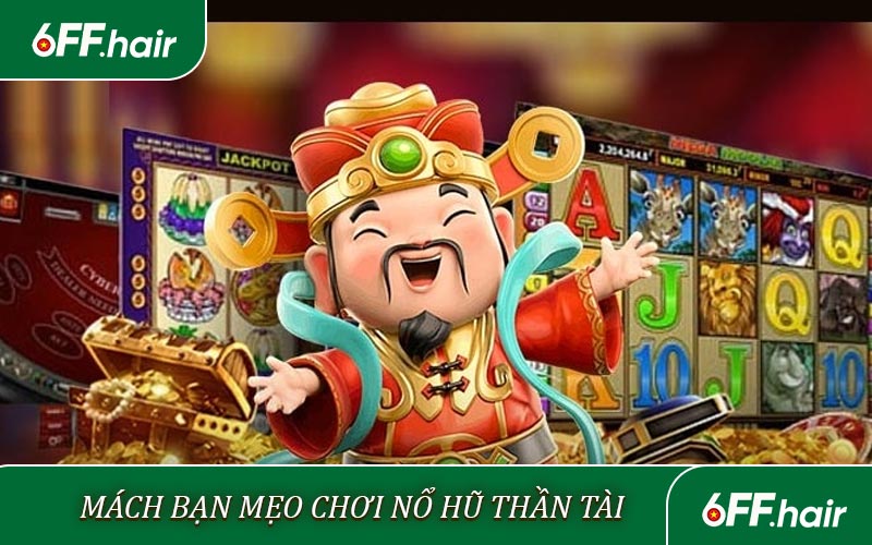 Mách bạn mẹo chơi nổ hũ thân tài hiệu quả