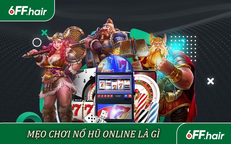 Mẹo chơi nổ hũ online là gì