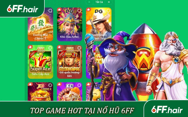 Top game HOT tại Nổ Hũ 6FF