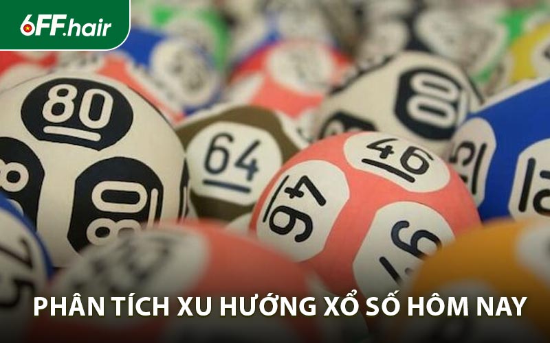 Phân tích xu hướng xổ số hôm nay