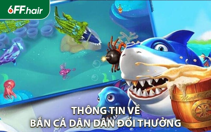 Một vài thông tin tổng quát về bắn cá dân gian đổi thưởng